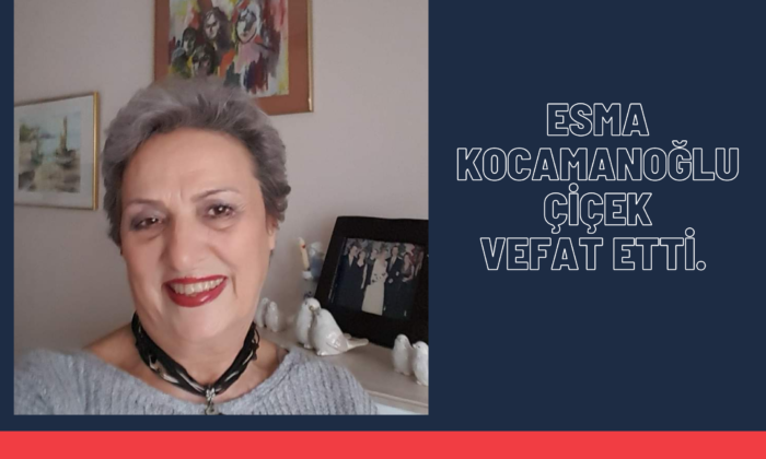 Esma Kocamanoğlu Çiçek Vefat Etti.